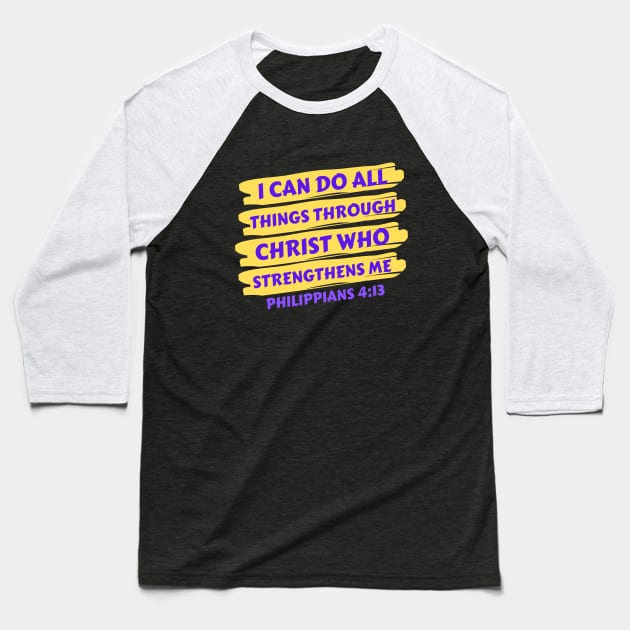 I can do all things through Christ who strengthens me | Christian Sayi Baseball T-Shirt by All Things Gospel